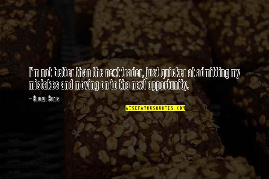 Maaltijden Bezorgen Quotes By George Soros: I'm not better than the next trader, just