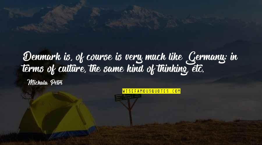 Maaltijden In Het Quotes By Michala Petri: Denmark is, of course is very much like Maaltijden In Het Quotes By Michala Petri: Denmark is, of course is very much like