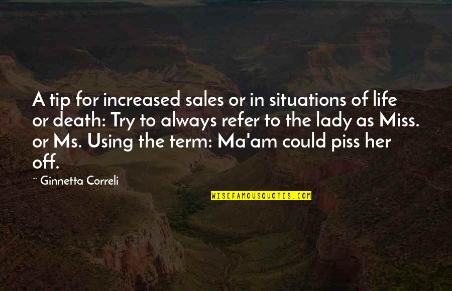 Ma'am Quotes By Ginnetta Correli: A tip for increased sales or in situations