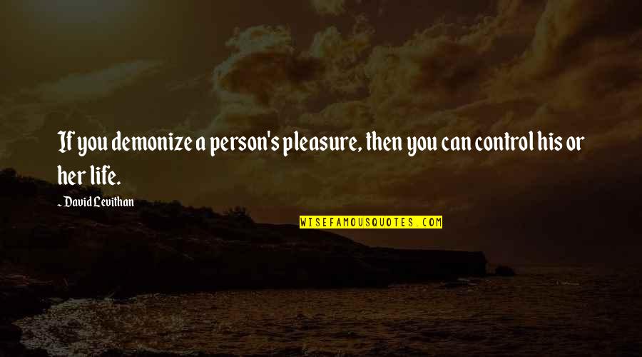 Maamuzi Bongo Quotes By David Levithan: If you demonize a person's pleasure, then you