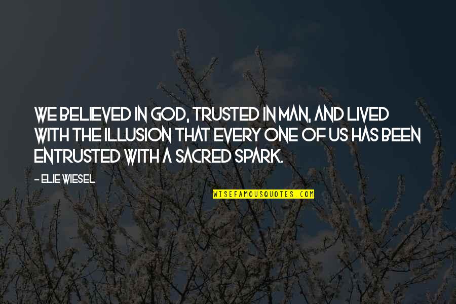 Maana Quotes By Elie Wiesel: We believed in God, trusted in man, and