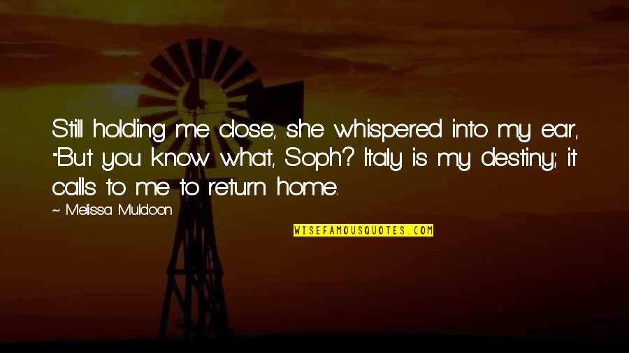 Maandagmorgen Quotes By Melissa Muldoon: Still holding me close, she whispered into my