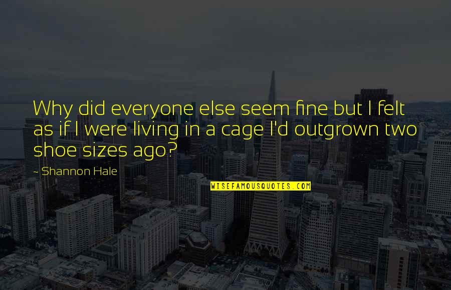 Maandamano Quotes By Shannon Hale: Why did everyone else seem fine but I Maandamano Quotes By Shannon Hale: Why did everyone else seem fine but I