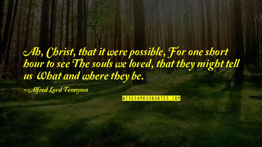 Maang Tika Quotes By Alfred Lord Tennyson: Ah, Christ, that it were possible, For one Maang Tika Quotes By Alfred Lord Tennyson: Ah, Christ, that it were possible, For one