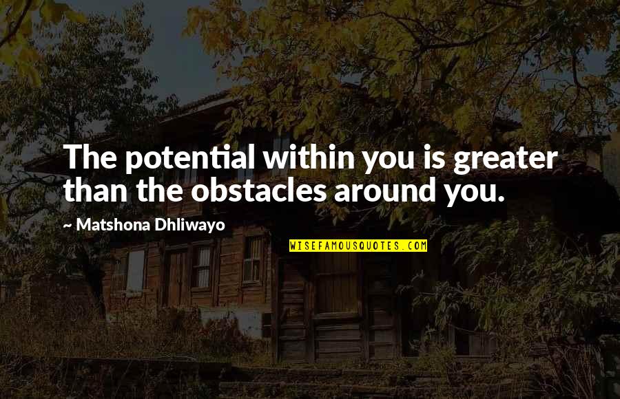 Maanta Somaliland Quotes By Matshona Dhliwayo: The potential within you is greater than the
