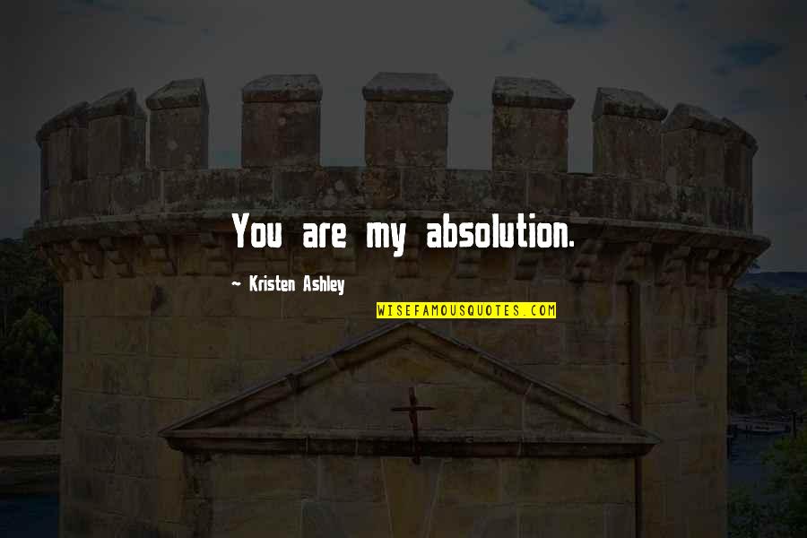 Maarouf Cleaning Quotes By Kristen Ashley: You are my absolution. Maarouf Cleaning Quotes By Kristen Ashley: You are my absolution.