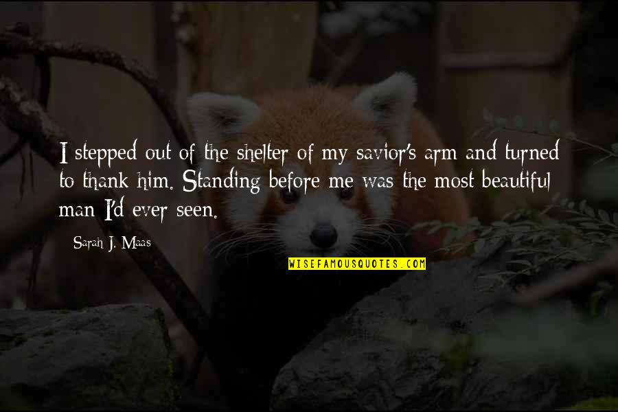 Maas Quotes By Sarah J. Maas: I stepped out of the shelter of my