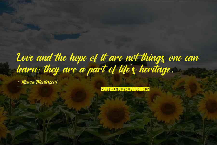 Maasai Mara Quotes By Maria Montessori: Love and the hope of it are not