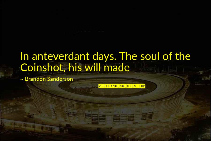 Maasai Proverbs Quotes By Brandon Sanderson: In anteverdant days. The soul of the Coinshot, Maasai Proverbs Quotes By Brandon Sanderson: In anteverdant days. The soul of the Coinshot,