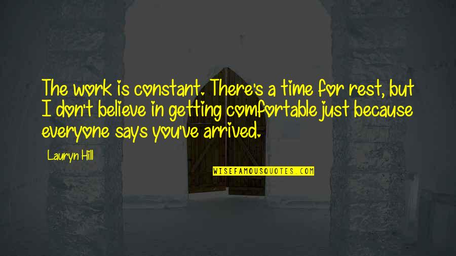 Maaskerk Quotes By Lauryn Hill: The work is constant. There's a time for Maaskerk Quotes By Lauryn Hill: The work is constant. There's a time for