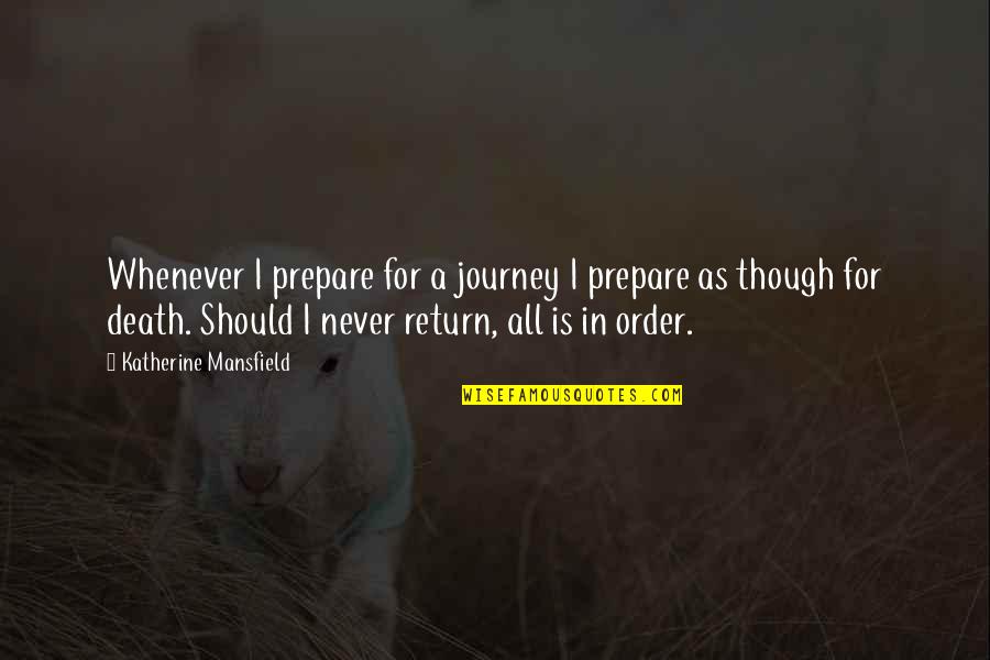 Maati Baani Quotes By Katherine Mansfield: Whenever I prepare for a journey I prepare