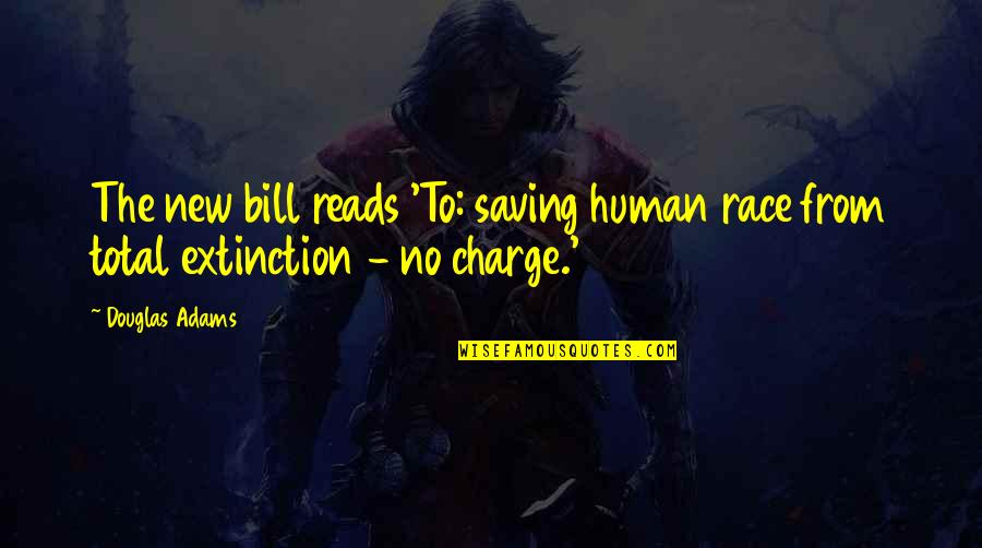 Maatram Quotes By Douglas Adams: The new bill reads 'To: saving human race