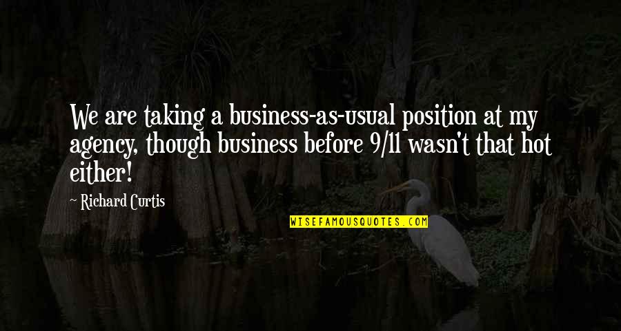 Maayan Gordon Quotes By Richard Curtis: We are taking a business-as-usual position at my