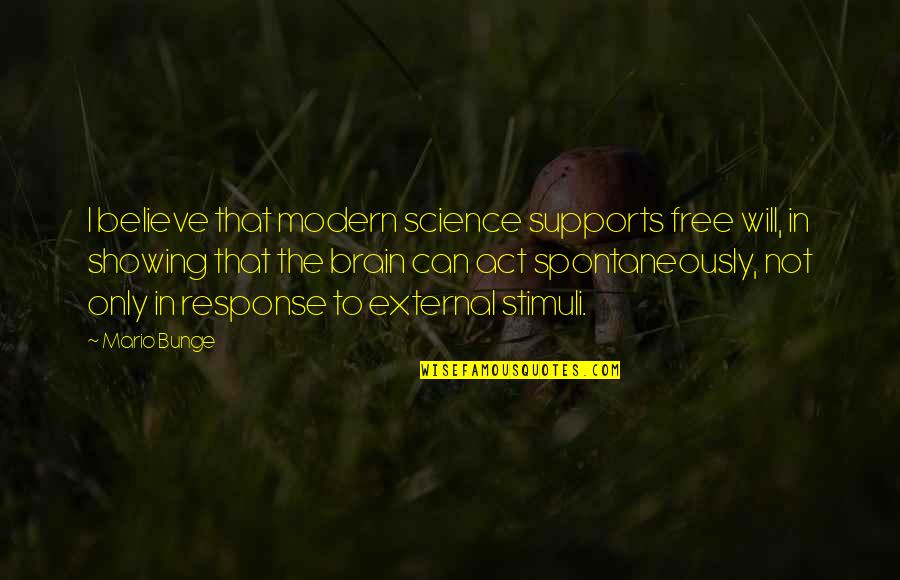 Maayan Midwest Quotes By Mario Bunge: I believe that modern science supports free will, Maayan Midwest Quotes By Mario Bunge: I believe that modern science supports free will,