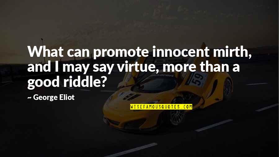 Maazel Quotes By George Eliot: What can promote innocent mirth, and I may