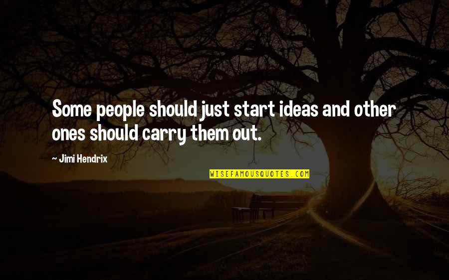 Mabahong Hininga Quotes By Jimi Hendrix: Some people should just start ideas and other