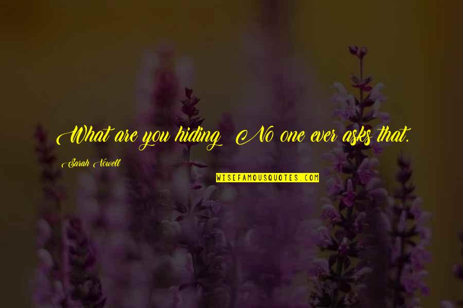 Mabait Akong Kaibigan Quotes By Sarah Vowell: What are you hiding? No one ever asks Mabait Akong Kaibigan Quotes By Sarah Vowell: What are you hiding? No one ever asks