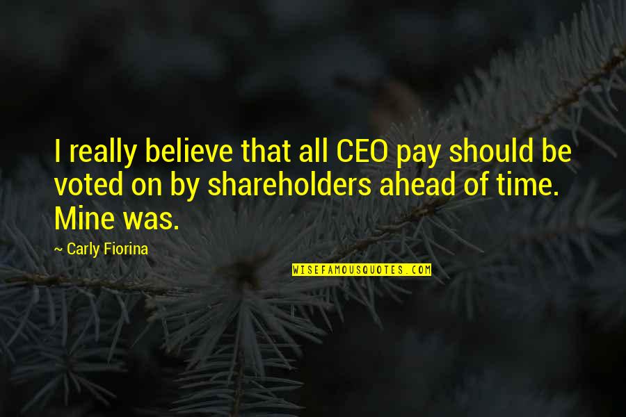 Mabait Kung May Kailangan Quotes By Carly Fiorina: I really believe that all CEO pay should
