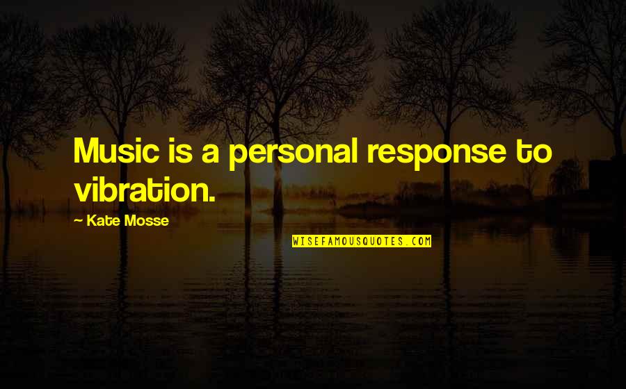 Mabait Na Bata Quotes By Kate Mosse: Music is a personal response to vibration.