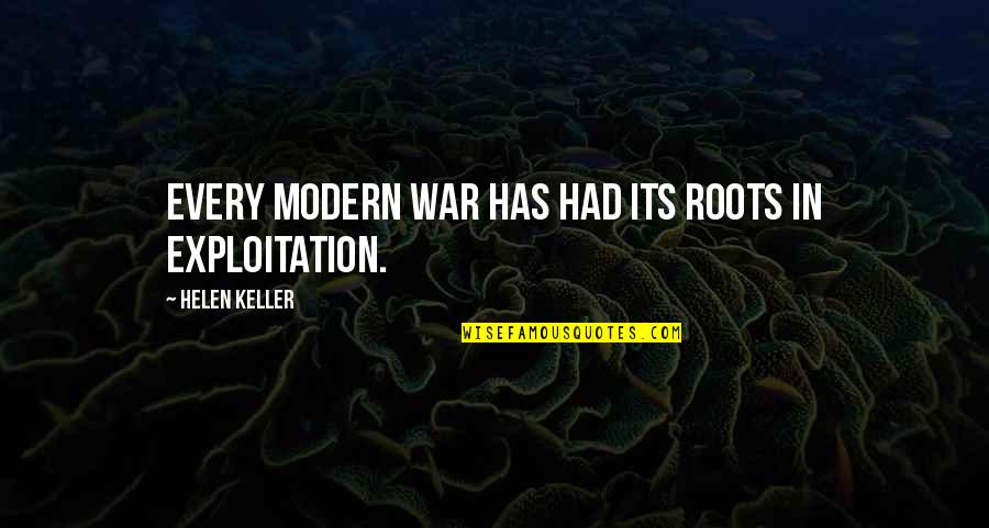 Mabel Chiltern Quotes By Helen Keller: Every modern war has had its roots in