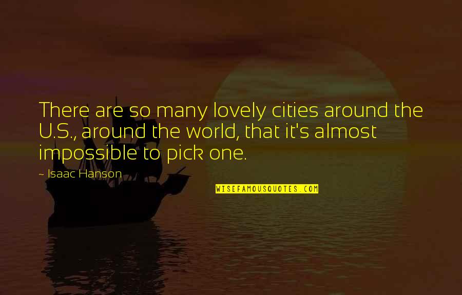 Mabel Maney Quotes By Isaac Hanson: There are so many lovely cities around the Mabel Maney Quotes By Isaac Hanson: There are so many lovely cities around the