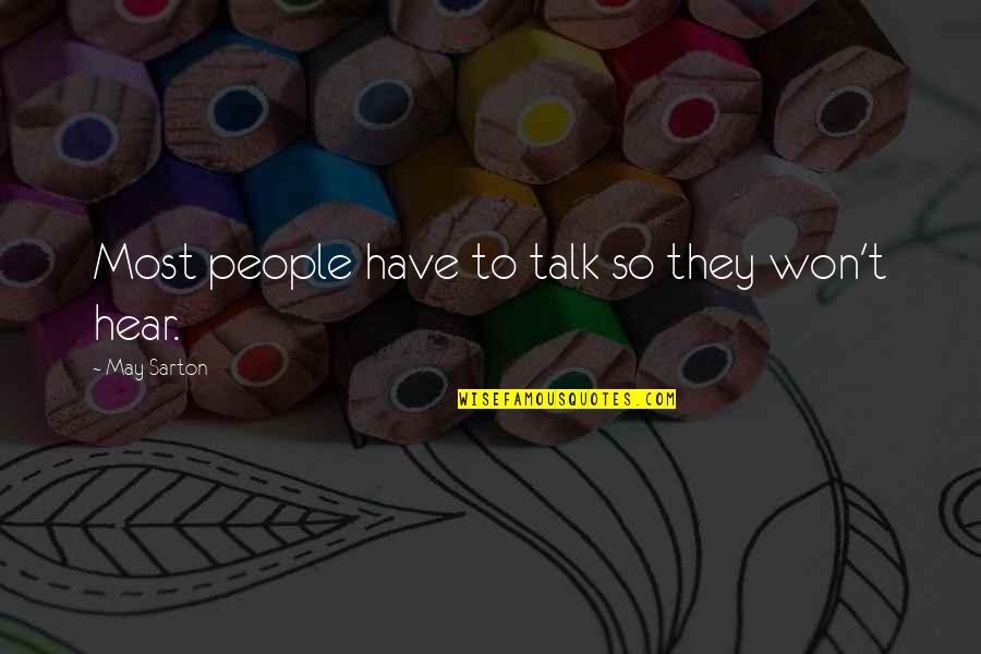 Mabel Newcomber Quotes By May Sarton: Most people have to talk so they won't