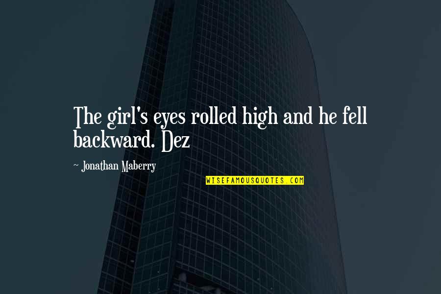 Maberry Quotes By Jonathan Maberry: The girl's eyes rolled high and he fell