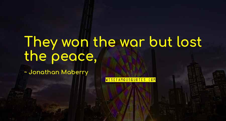 Maberry Quotes By Jonathan Maberry: They won the war but lost the peace,
