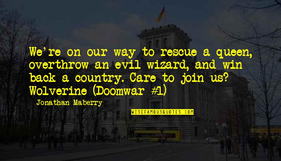 Maberry Quotes By Jonathan Maberry: We're on our way to rescue a queen,