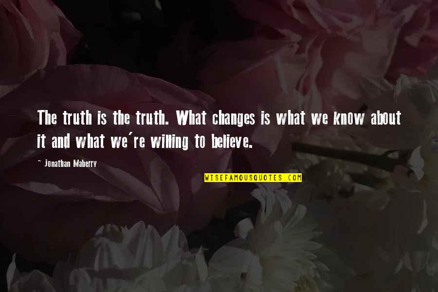 Maberry Quotes By Jonathan Maberry: The truth is the truth. What changes is