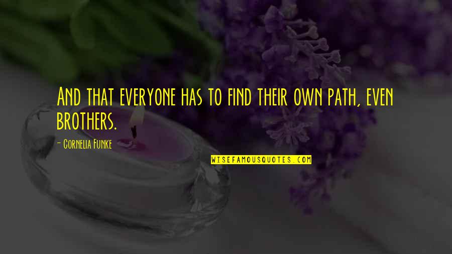 Mabeys Self Quotes By Cornelia Funke: And that everyone has to find their own Mabeys Self Quotes By Cornelia Funke: And that everyone has to find their own