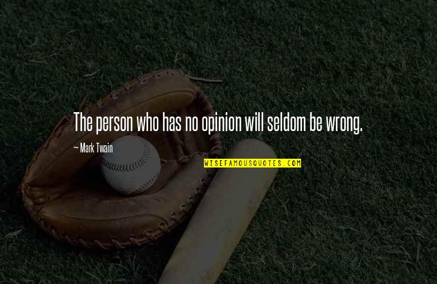 Mabeys Self Quotes By Mark Twain: The person who has no opinion will seldom Mabeys Self Quotes By Mark Twain: The person who has no opinion will seldom