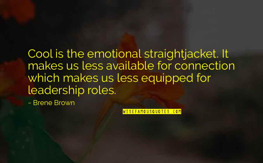 Mabigat Na Quotes By Brene Brown: Cool is the emotional straightjacket. It makes us