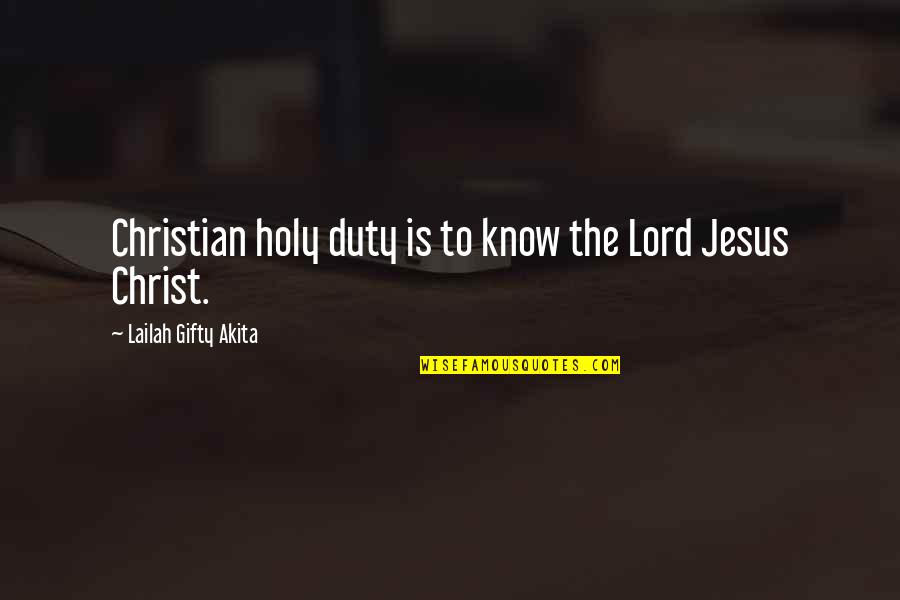 Mabius Millennium Quotes By Lailah Gifty Akita: Christian holy duty is to know the Lord