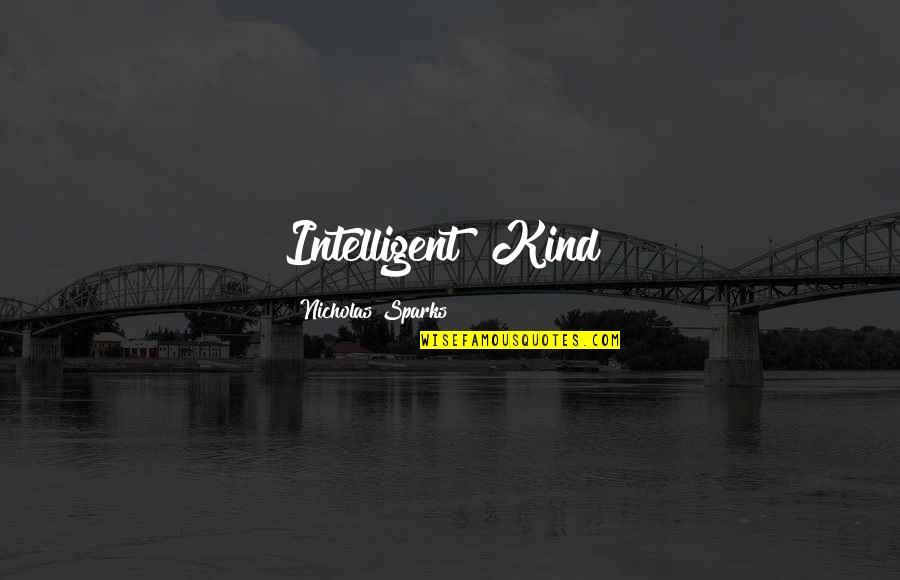 Mabo Day Quotes By Nicholas Sparks: Intelligent? Kind? Mabo Day Quotes By Nicholas Sparks: Intelligent? Kind?