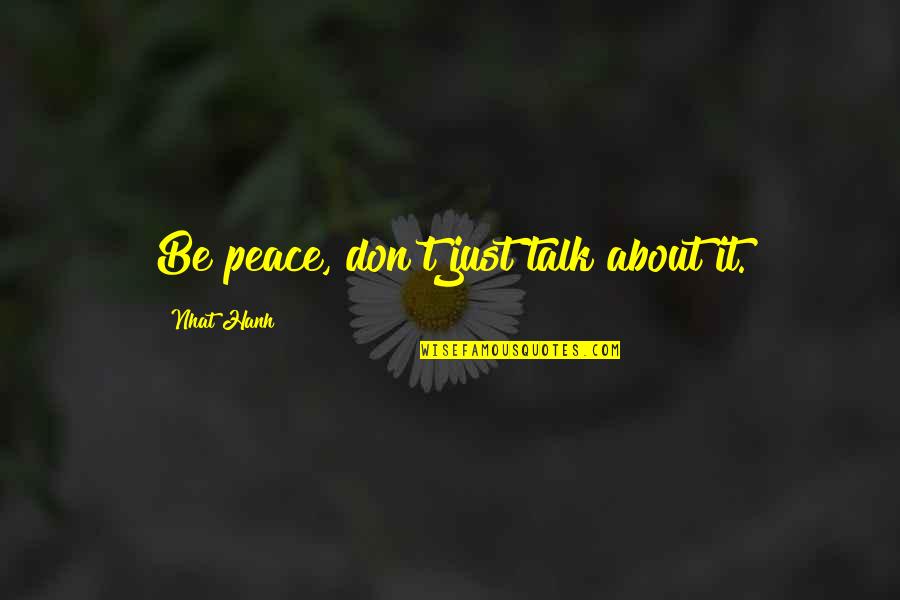 Mabo Quotes By Nhat Hanh: Be peace, don't just talk about it.