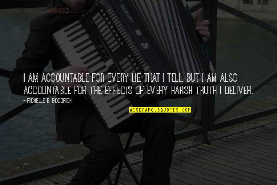Maboabbie Quotes By Richelle E. Goodrich: I am accountable for every lie that I