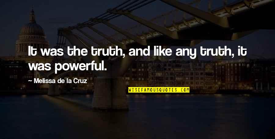 Mabrey Mettauer Quotes By Melissa De La Cruz: It was the truth, and like any truth, Mabrey Mettauer Quotes By Melissa De La Cruz: It was the truth, and like any truth,