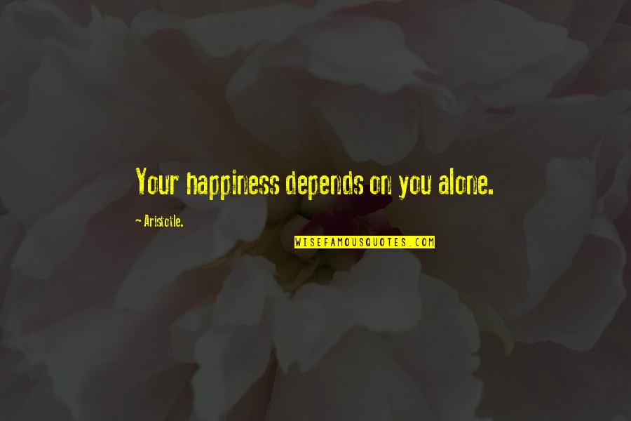 Mabruk Kutuk Quotes By Aristotle.: Your happiness depends on you alone. Mabruk Kutuk Quotes By Aristotle.: Your happiness depends on you alone.