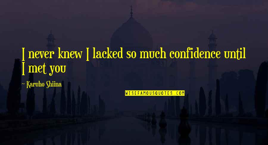 Mab's Quotes By Karuho Shiina: I never knew I lacked so much confidence Mab's Quotes By Karuho Shiina: I never knew I lacked so much confidence