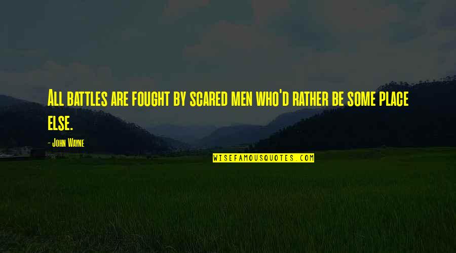 Mabsouta Quotes By John Wayne: All battles are fought by scared men who'd