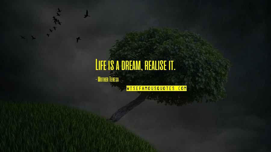 Mabulaklak Quotes By Mother Teresa: Life is a dream, realise it.