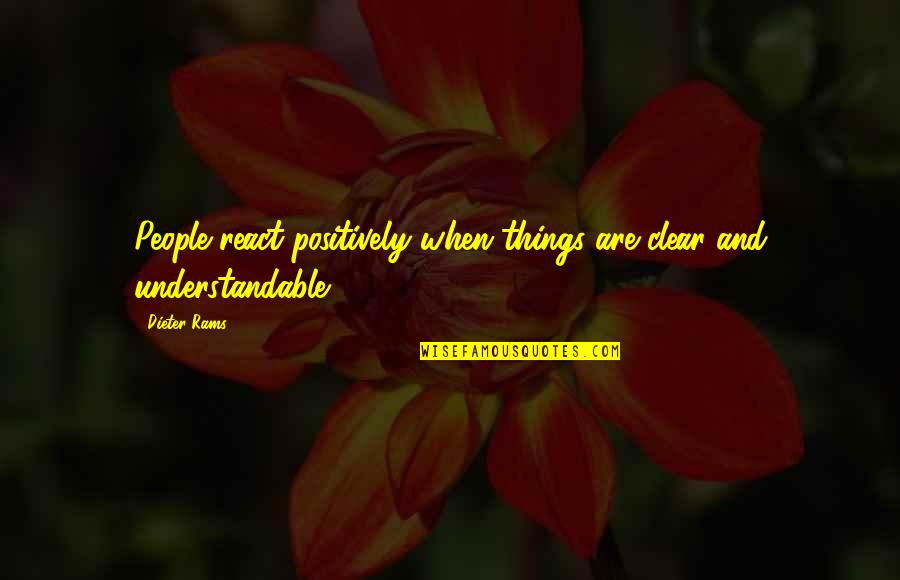 Mabuse Sisters Quotes By Dieter Rams: People react positively when things are clear and