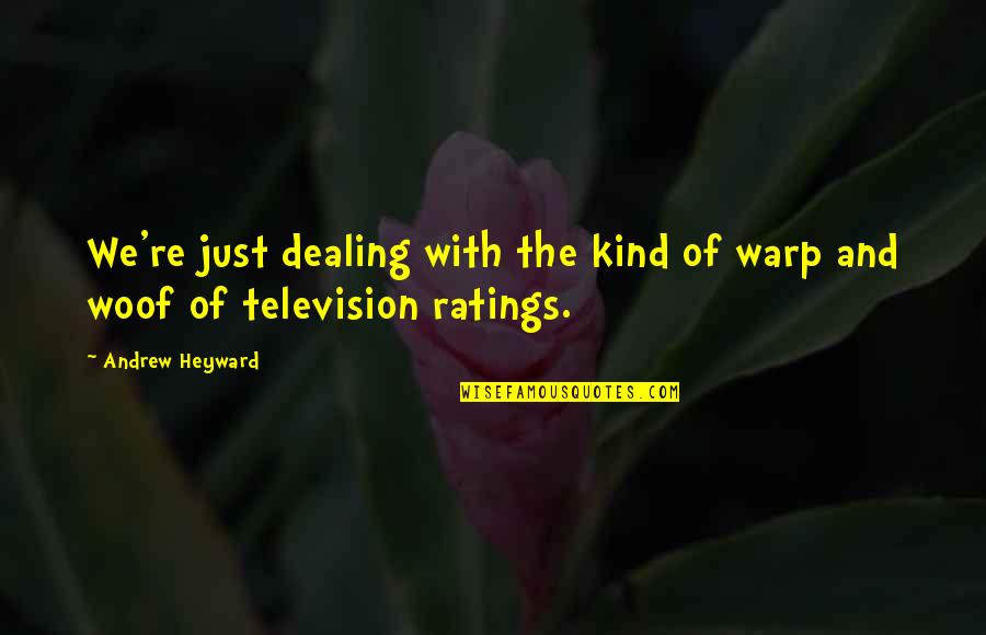 Mabuti In English Quotes By Andrew Heyward: We're just dealing with the kind of warp