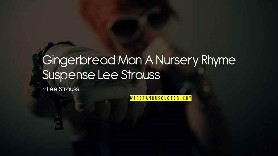 Mabuting Ina Quotes By Lee Strauss: Gingerbread Man A Nursery Rhyme Suspense Lee Strauss
