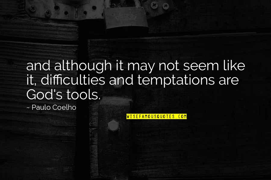 Mac Always Sunny Quotes By Paulo Coelho: and although it may not seem like it,