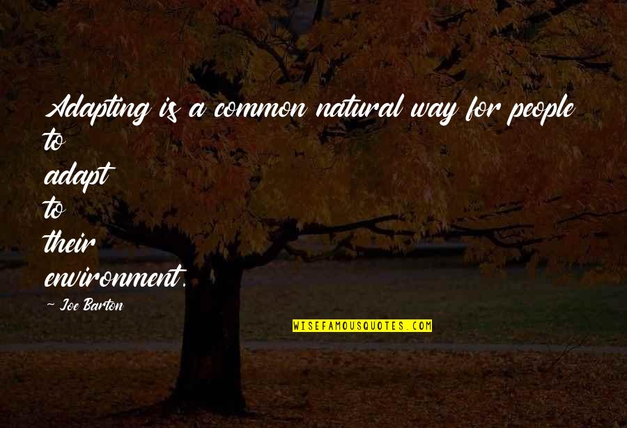 Mac And Devin Goes To High School Quotes By Joe Barton: Adapting is a common natural way for people