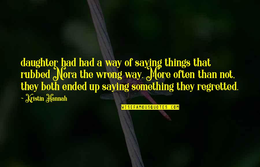 Mac Eoin General Merchants Ltd Quotes By Kristin Hannah: daughter had had a way of saying things