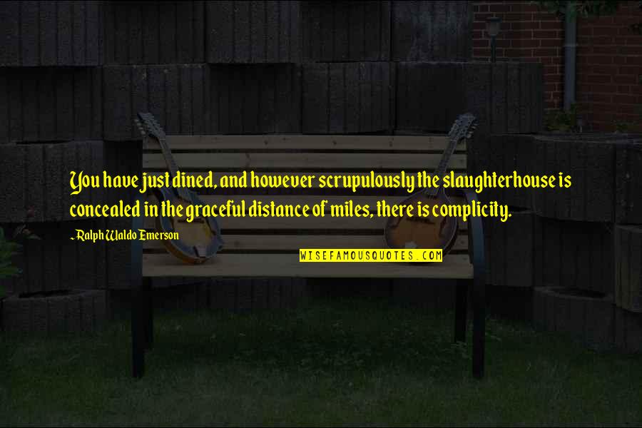 Mac Ford Quotes By Ralph Waldo Emerson: You have just dined, and however scrupulously the