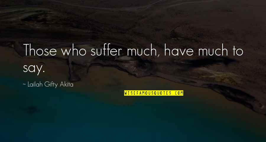 Mac Keyboard Quotes By Lailah Gifty Akita: Those who suffer much, have much to say.